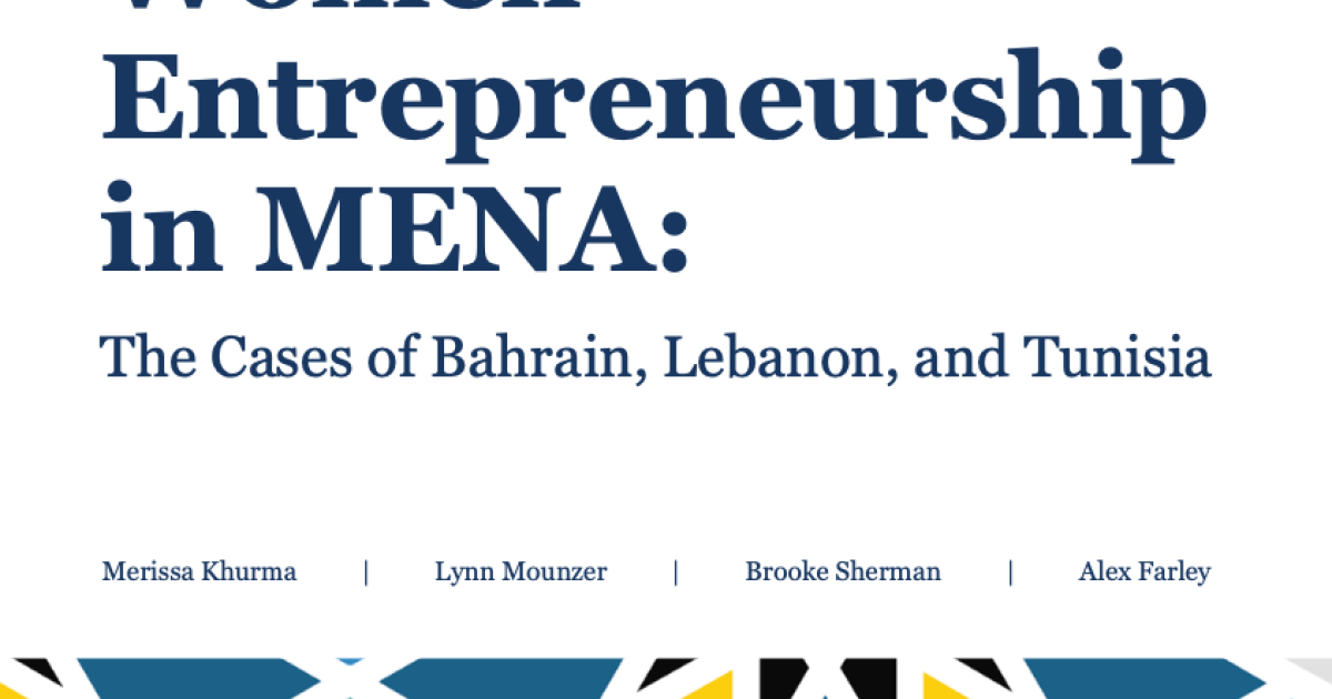 Women Entrepreneurship In MENA: The Cases Of Bahrain, Lebanon, And ...